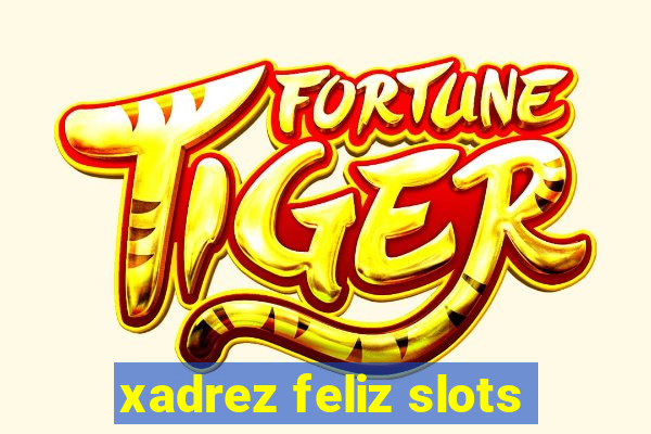 xadrez feliz slots